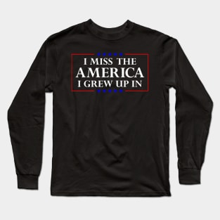 I Miss The America I Grew Up In American Flag Long Sleeve T-Shirt